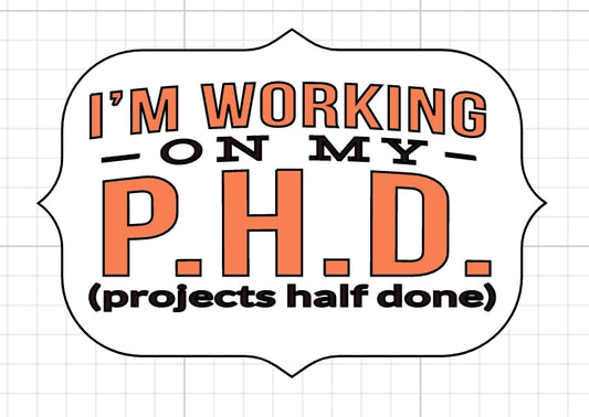 I'm working on my P.H.D
